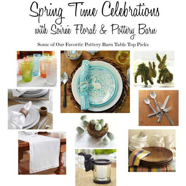 Spring Time Celebrations with Soirée Floral & Pottery Barn